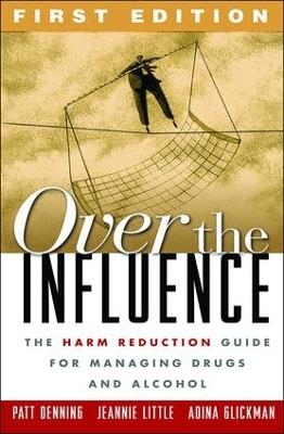 Over the Influence, First Edition - Patt Denning, Adina Glickman, Jeannie Little