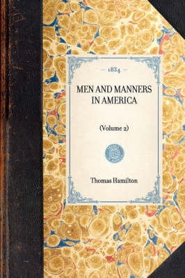 MEN AND MANNERS IN AMERICA (Volume 2) -  Thomas Hamilton