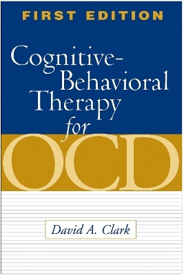 Cognitive-Behavioral Therapy for OCD and Its Subtypes, First Edition - David A. Clark