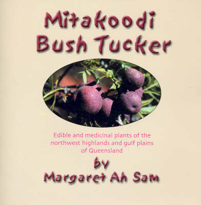 Mitakoodi Bush Tucker - Margaret Ah Sam