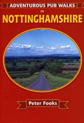 Adventurous Pub Walks in Nottinghamshire - Peter Fooks