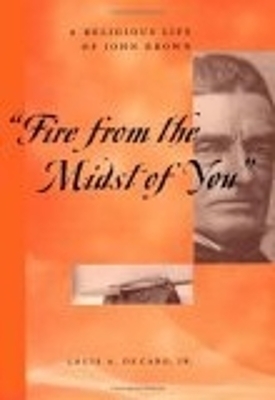 "Fire From the Midst of You" - Louis A. DeCaro Jr.