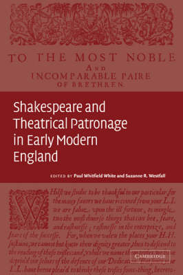 Shakespeare and Theatrical Patronage in Early Modern England - 