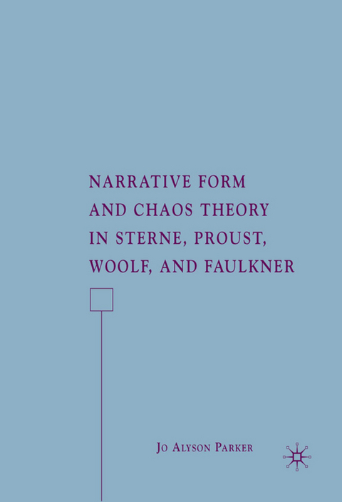 Narrative Form and Chaos Theory in Sterne, Proust, Woolf, and Faulkner - J. Parker
