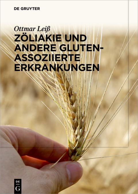 Zöliakie und andere Gluten-assoziierte Erkrankungen - Ottmar Leiß