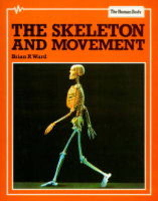 The Skeleton and Movement - Anita Ganeri