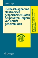 Die Beschlagnahme elektronisch gespeicherter Daten bei privaten Trägern von Berufsgeheimnissen - Tobias Korge