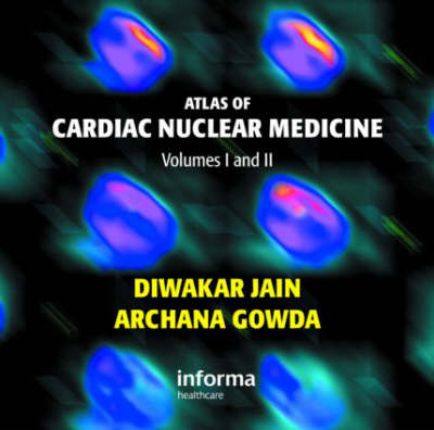 Atlas of Cardiac Nuclear Medicine - Jain Diwakar, Archana Gowda