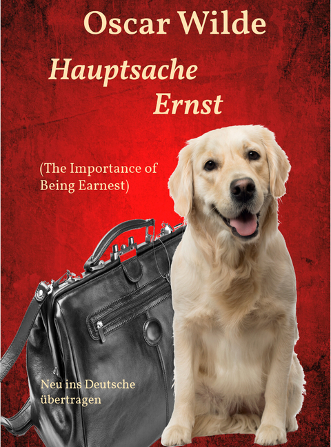 Hauptsache Ernst (The Importance of Being Earnest) -  Oscar Wilde