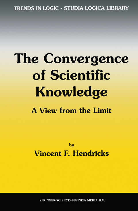 The Convergence of Scientific Knowledge - Vincent F. Hendricks