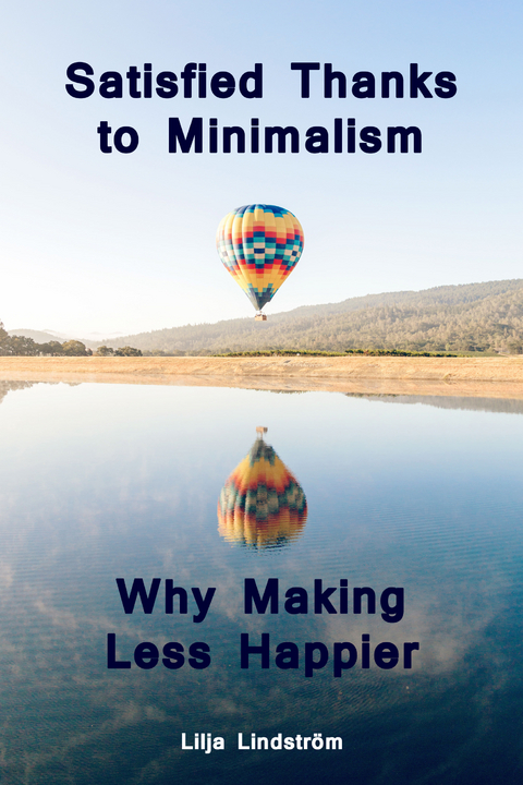 Satisfied Thanks to Minimalism - Why Making Less Happier - Lilja Lindström