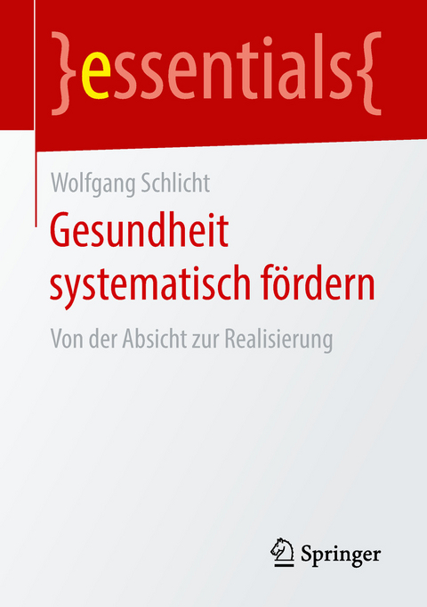Gesundheit systematisch fördern - Wolfgang Schlicht