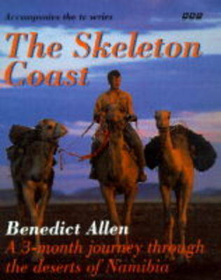 The Skeleton Coast - Benedict Allen,  etc.