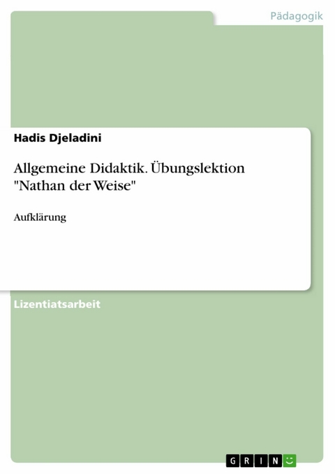 Allgemeine Didaktik. Übungslektion 'Nathan der Weise' -  Hadis Djeladini