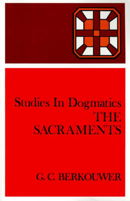 The Sacraments - G.C. Berkouwer