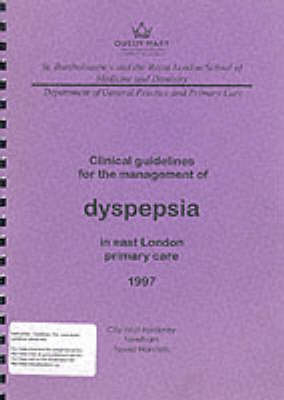 Clinical Guidelines for the Management of Dyspepsia in East London Primary Care -  East London Clinical Guidelines Project