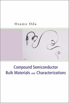 Compound Semiconductor Bulk Materials And Characterizations - Osamu Oda