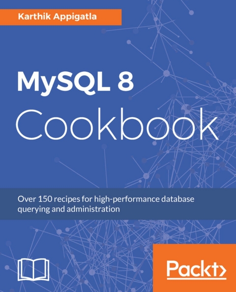 MySQL 8 Cookbook - Karthik Appigatla