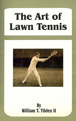 The Art of Lawn Tennis - William T Tilden