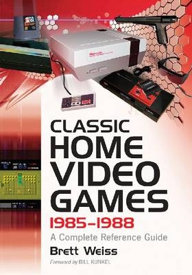 Classic Home Video Games, 1985-1988 -  Weiss Brett Weiss