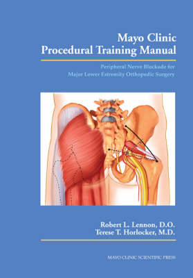 Mayo Clinic Procedural Training Manual - L. Lennon Robert, Terese T. Horlocker