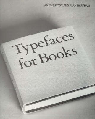 Typefaces for Books - James Sutton, Alan Bartram