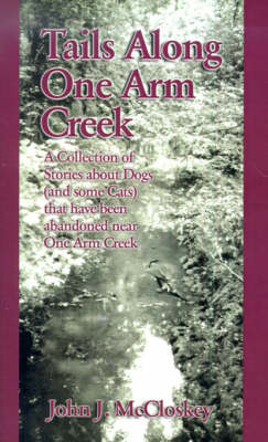 Tails Along One Arm Creek - John J. McCloskey, Chris McCloskey