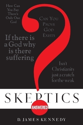 Skeptics Answered - D James Kennedy