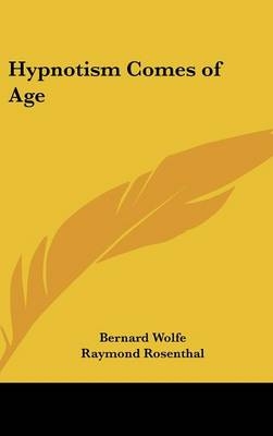 Hypnotism Comes of Age - Bernard Wolfe, Professor Raymond Rosenthal