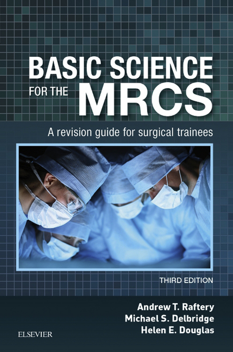 Basic Science for the MRCS E-Book -  Andrew T Raftery,  Michael S. Delbridge,  Helen E. Douglas