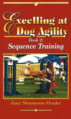 Excelling at Dog Agility -- Book 2 - Jane Simmons-Moake