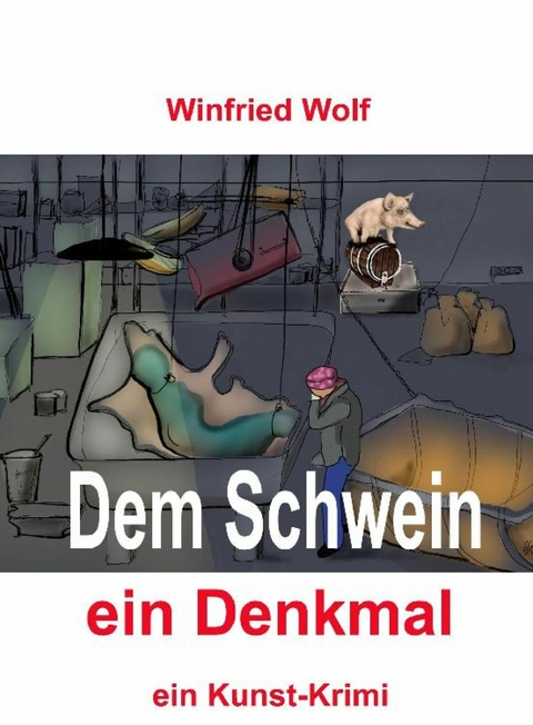 Dem Schwein ein Denkmal - Winfried Wolf