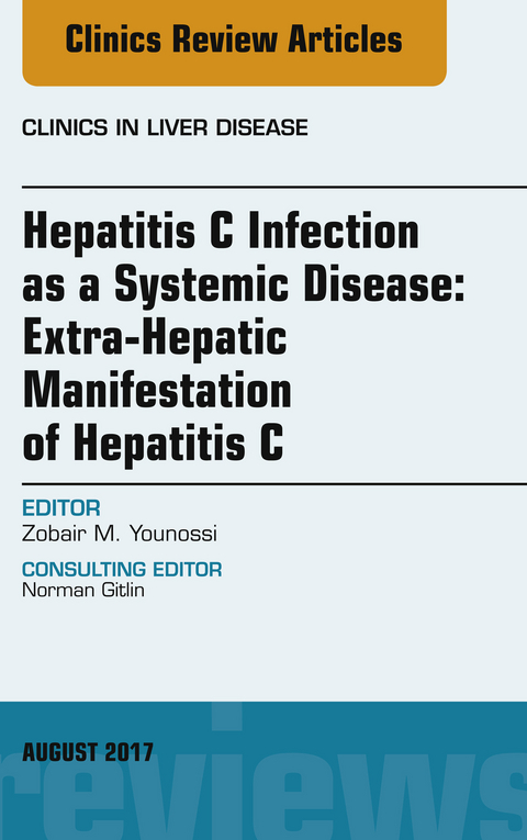 Hepatitis C Infection as a Systemic Disease:Extra-HepaticManifestation of Hepatitis C, An Issue of Clinics in Liver Disease -  Zobair M. Younossi