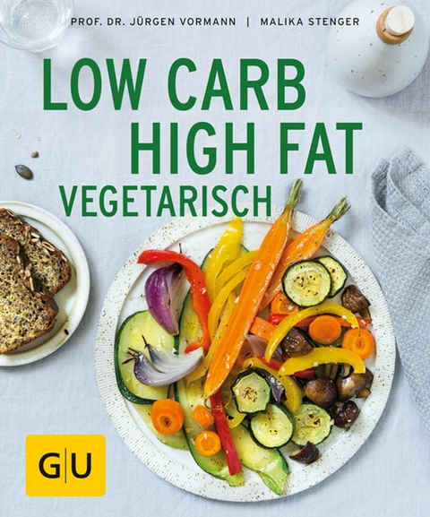 Low Carb High Fat vegetarisch - Prof. Dr. Jürgen Vormann, Malika Stenger