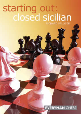 Starting Out: Closed Sicilian - Richard Palliser