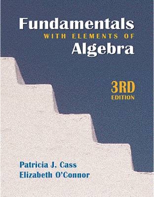 Fundamentals with Elements of Algebra - Patricia Cass, Elizabeth R O'Connor