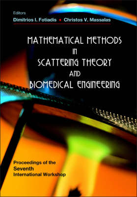 Mathematical Methods In Scattering Theory And Biomedical Engineering - Proceedings Of The Seventh International Workshop - 