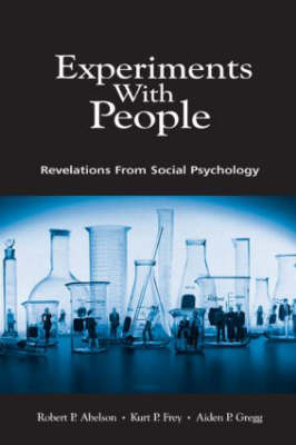 Experiments With People - Robert P. Abelson, Kurt P. Frey, Aiden P. Gregg