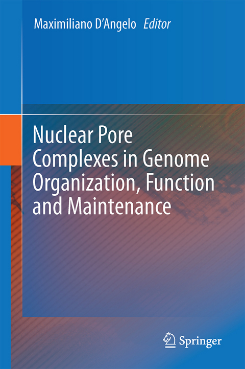 Nuclear Pore Complexes in Genome Organization, Function and Maintenance - 