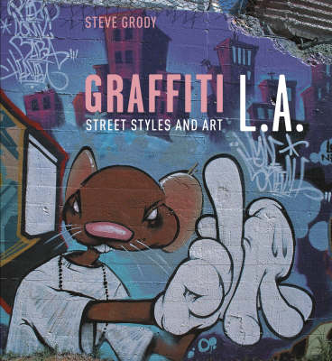 Graffiti L A Street Styles And Art Von Steve Grody Isbn 978 0 8109 9298 6 Buch Online Kaufen Lehmanns De