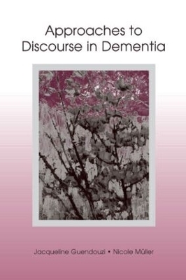 Approaches to Discourse in Dementia - Jacqueline A. Guendouzi, Nicole Muller