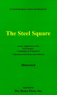 The Steel Square - Frederick T Hodgson