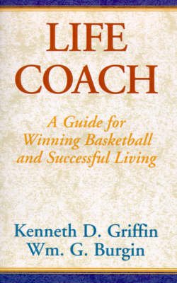 Life Coach - Kenneth D Griffin, William G Burgin