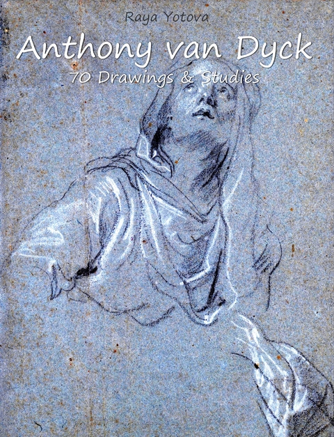 Anthony van Dyck: 70 Drawings & Studies - 