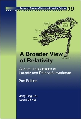 Broader View Of Relativity, A: General Implications Of Lorentz And Poincare Invariance (2nd Edition) - Jong-Ping Hsu, Leonardo Hsu