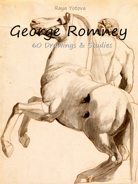 George Romney: 60 Drawings & Studies (Colour Plates) - 