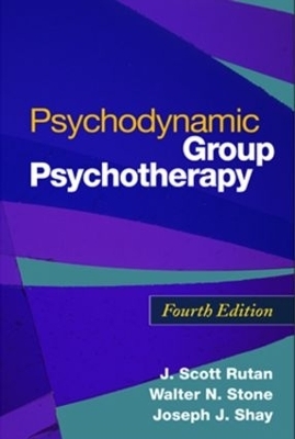Psychodynamic Group Psychotherapy, Fourth Edition - J. Scott Rutan, Walter N. Stone, Joseph J. Shay