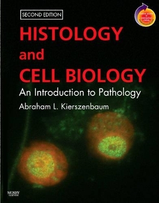 Histology and Cell Biology, An Introduction to Pathology - Abraham L. Kierszenbaum