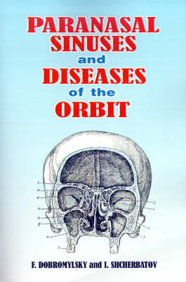 Paranasal Sinuses and Diseases of the Orbit - F Dobromylsky, I Shcherbatov