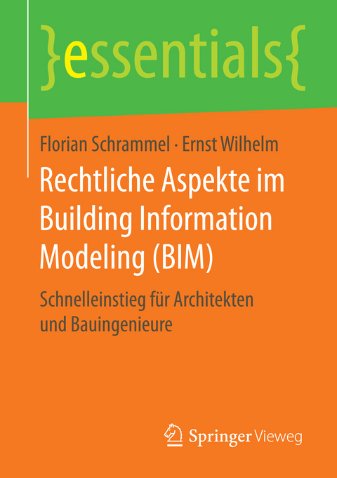 Rechtliche Aspekte im Building Information Modeling (BIM) - Florian Schrammel, Ernst Wilhelm